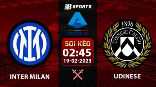 Soi kèo Inter Milan vs Udinese 2h45 19/2 (Serie A 2022/23 vòng 23)