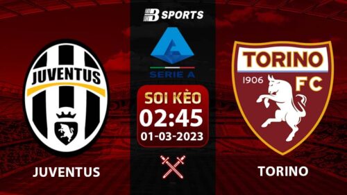 Soi kèo Juventus vs Torino 2h45 1/3 (Serie A 2022/23 vòng 24)