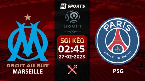 Soi kèo Marseille vs PSG 2h45 27/2 (Ligue 1 2022/23 vòng 25)