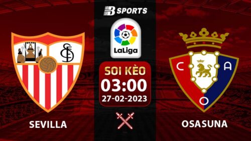 Soi kèo Sevilla vs Osasuna 3h 27/2 (La Liga 2022/23 vòng 23)