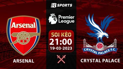 Soi kèo Arsenal vs Crystal Palace 21h 19/3 (Ngoại Hạng Anh 2022/23 vòng 28)