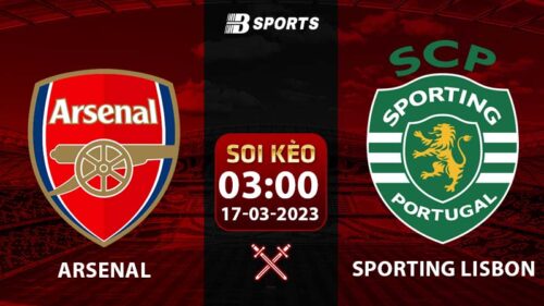 Soi kèo Arsenal vs Sporting Lisbon 17/3 (Europa League 2022/23 vòng 1/8)
