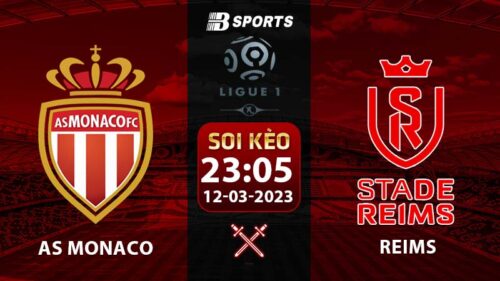 Soi kèo AS Monaco vs Reims 23h05 12/3 (Ligue 1 2022/23 vòng 27)