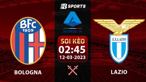 Soi kèo Bologna vs Lazio 2h45 12/3 (Serie A 2022/23 vòng 26)