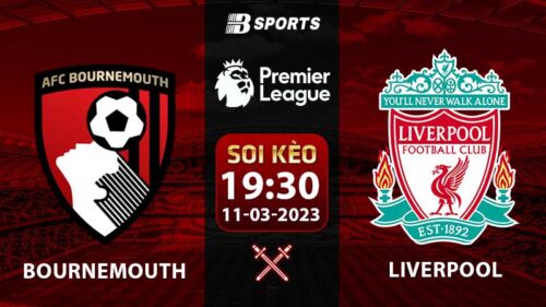 Soi kèo Bournemouth vs Liverpool 11/3 (Ngoại Hạng Anh 2022/23 vòng 27)