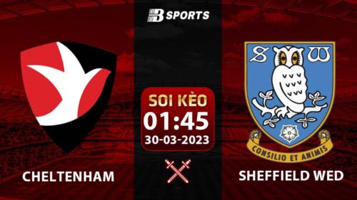 Soi kèo Cheltenham vs Sheffield Wednesday 1h45 30/3 (League One 2022/23 vòng 26)