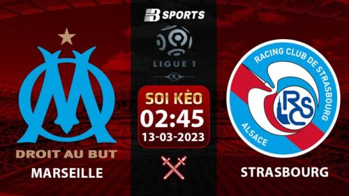 Soi kèo Marseille vs Strasbourg 2h45 13/3 (Ligue 1 2022/23 vòng 27)