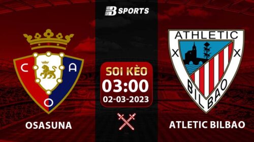 Soi kèo Osasuna vs Athletic Bilbao 3h 2/3 (Copa Del Rey 2022/23 Bán Kết)