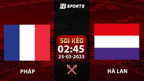 Soi kèo Pháp vs Hà Lan 2h45 25/3 (Vòng Loại Euro 2024 vòng 1)