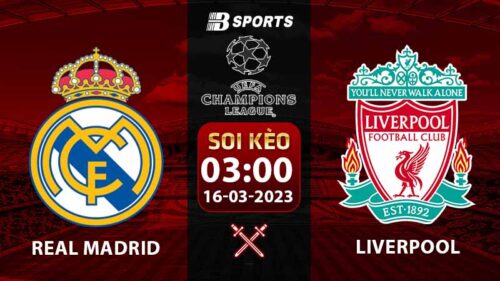 Soi kèo Real Madrid vs Liverpool 16/3 (Champions League 2022/23 vòng 1/8)