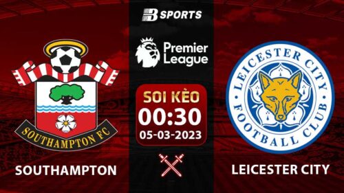 Soi kèo Southampton vs Leicester City 5/3 (Ngoại Hạng Anh 2022/23)