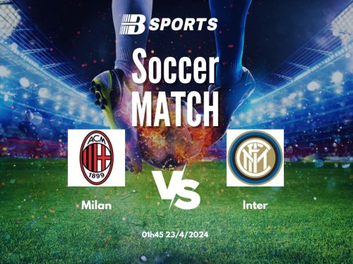 soi kèo Milan vs Inter, soi kèo, soi kèo bóng đá